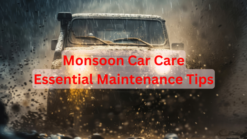 Monsoon Car Maintenance Tips