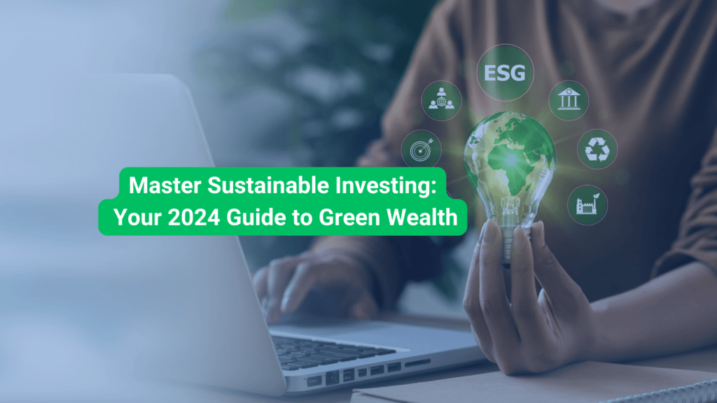 The Ultimate Guide To Sustainable Investing In 2024 - Hum Story