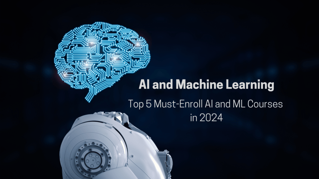 Top 5 AI And Machine Learning Courses To Enroll In 2024 - Hum Story